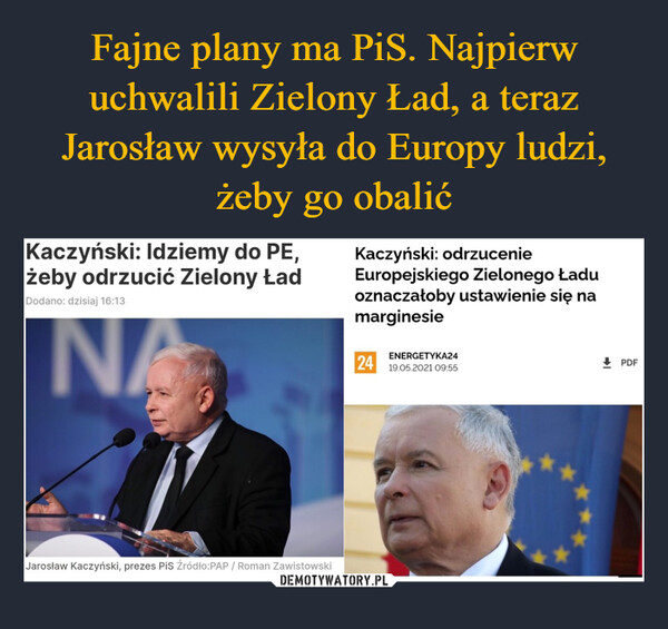 Fajne plany ma PiS. Najpierw uchwalili Zielony Ład, a teraz Jarosław wysyła do Europy ludzi, żeby go obalić